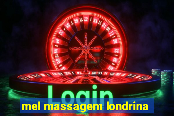 mel massagem londrina